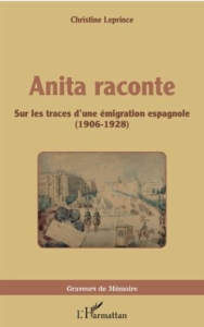 Anita raconte : sur les traces d'une émigration espagnole (1906-1928)